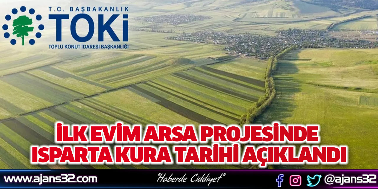 İlk Evim Arsa Projesinde Isparta Kura Tarihi Açıklandı