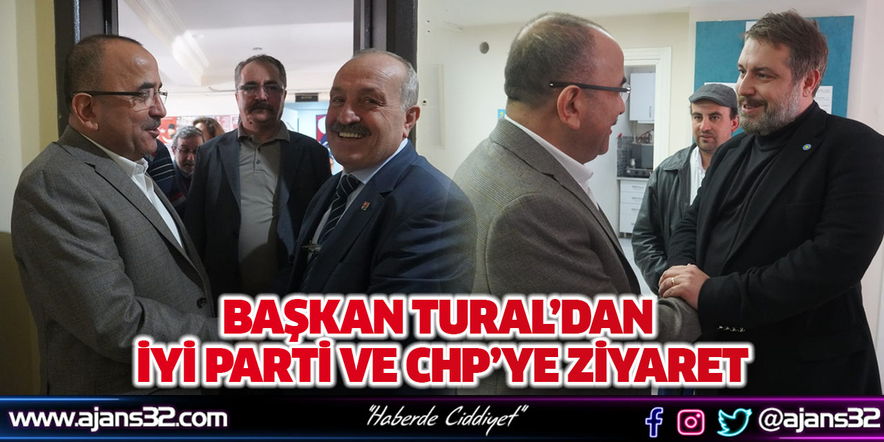 Başkan Tural’dan İYİ Parti Ve CHP’ye Ziyaret