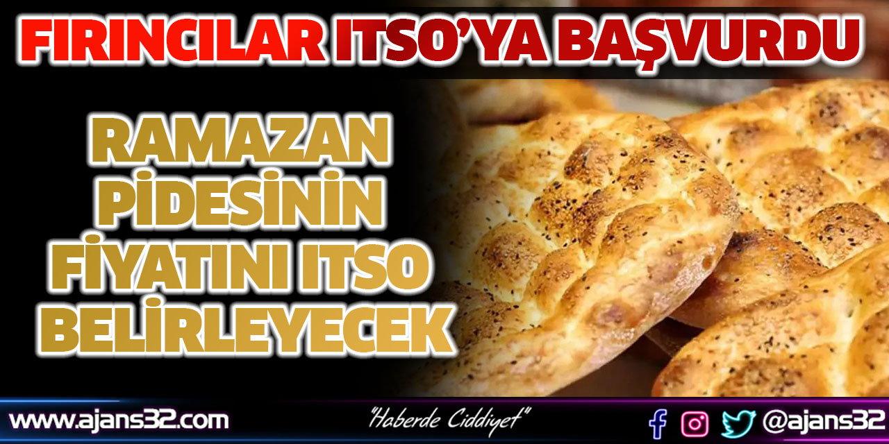 Ramazan Pidesinin Fiyatını ITSO Belirleyecek