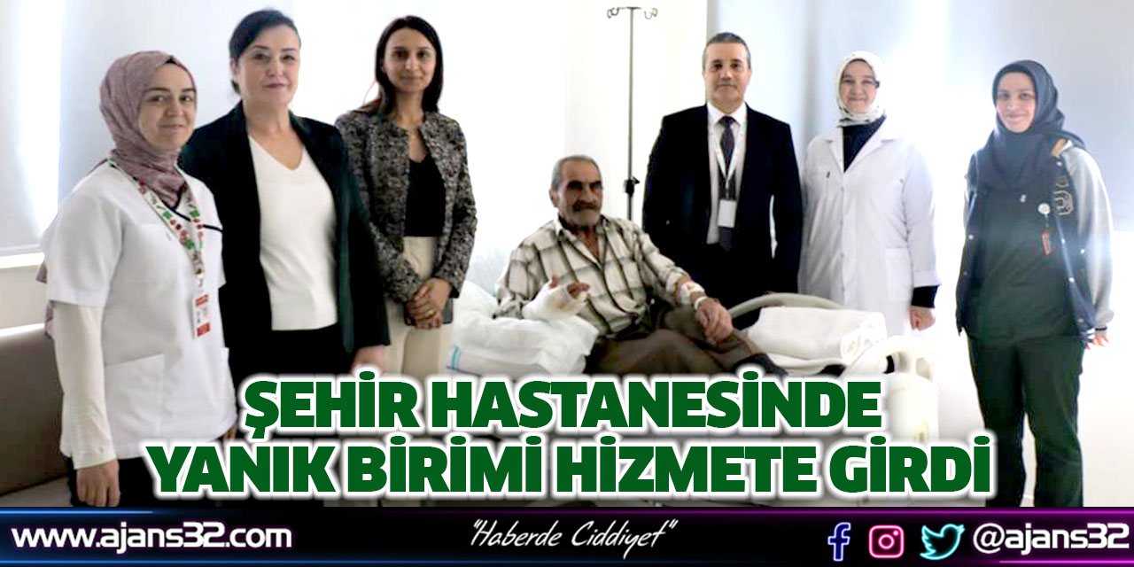 Şehir Hastanesinde Yanık Birimi Hizmete Girdi