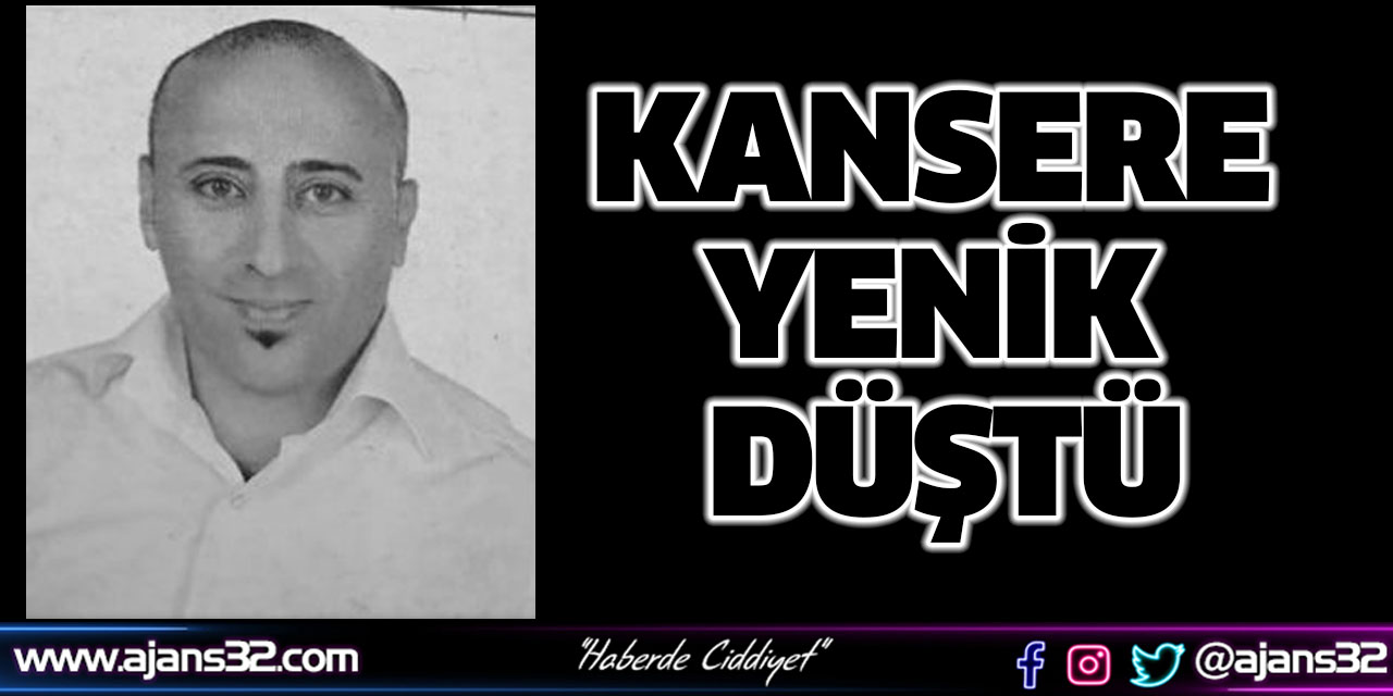 Kansere Yenik Düştü