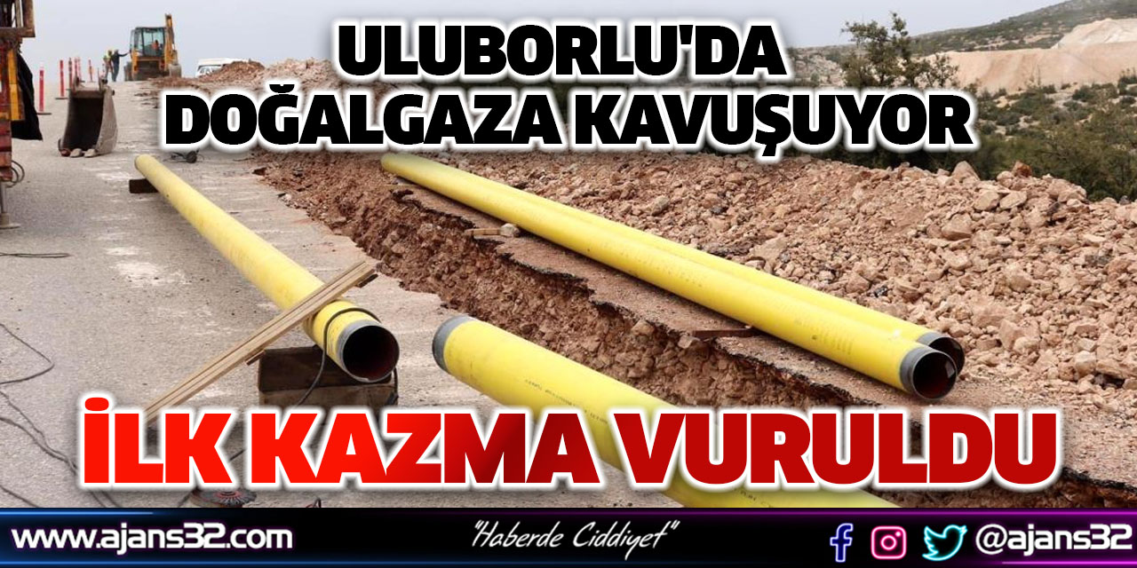 Uluborlu'da Doğalgaza Kavuşuyor