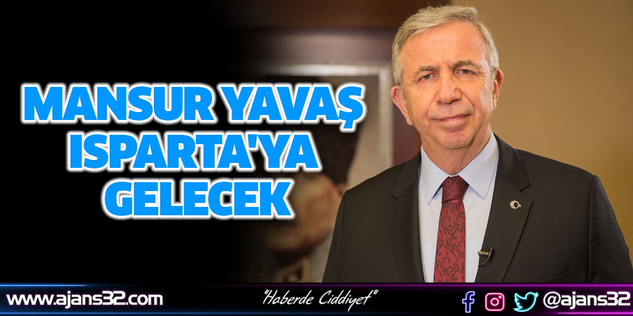 Mansur Yavaş Isparta'ya Gelecek