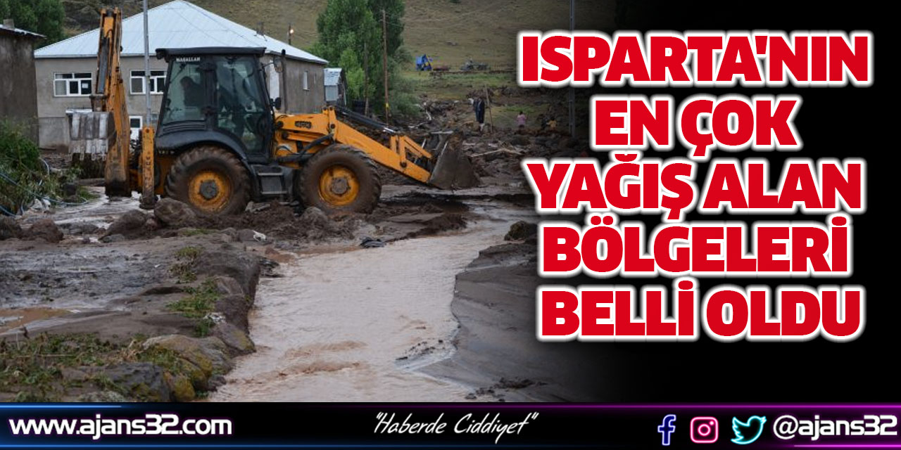 Isparta'nın En Çok Yağış alan Bölgeleri Belli Oldu