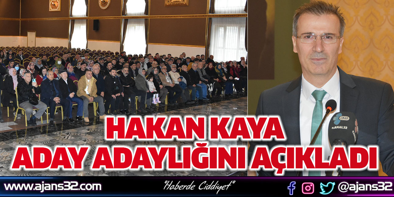 Hakan Kaya Aday Adaylığını Açıkladı