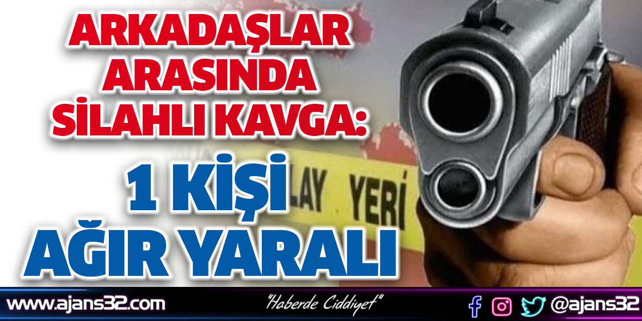 Arkadaşlar Arasında Silahlı Kavga