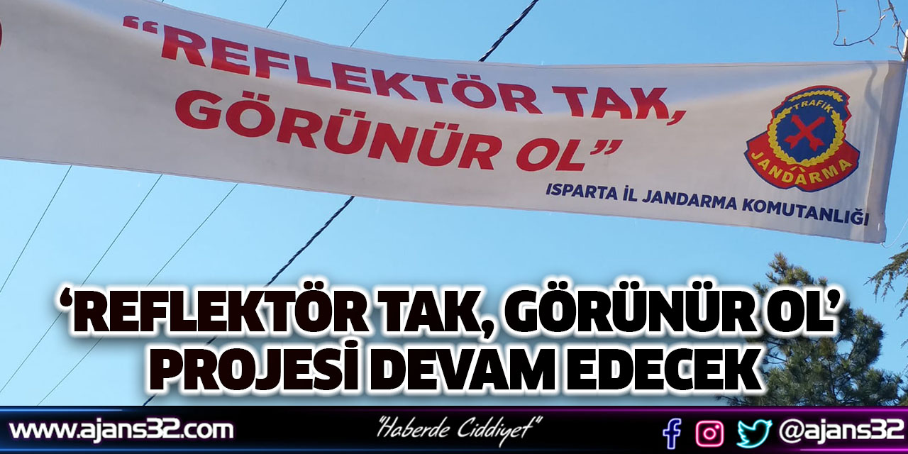 ‘Reflektör Tak, Görünür Ol Projesi’ Devam Edecek