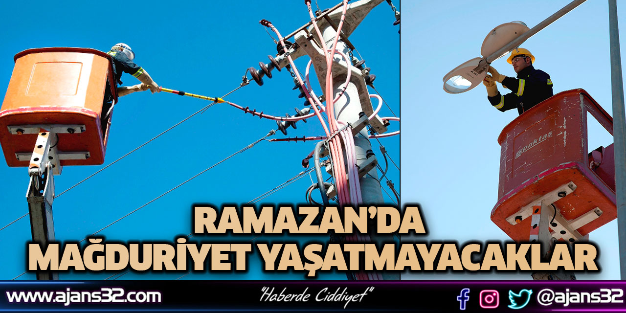 Ramazan’da Mağduriyet Yaşatmayacaklar