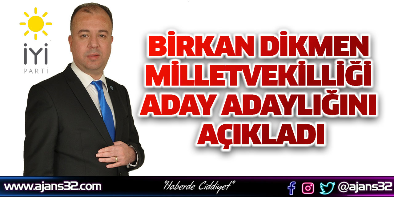 Birkan Dikmen İyi Parti Isparta Milletvekilliği Aday Adaylığını Açıkladı