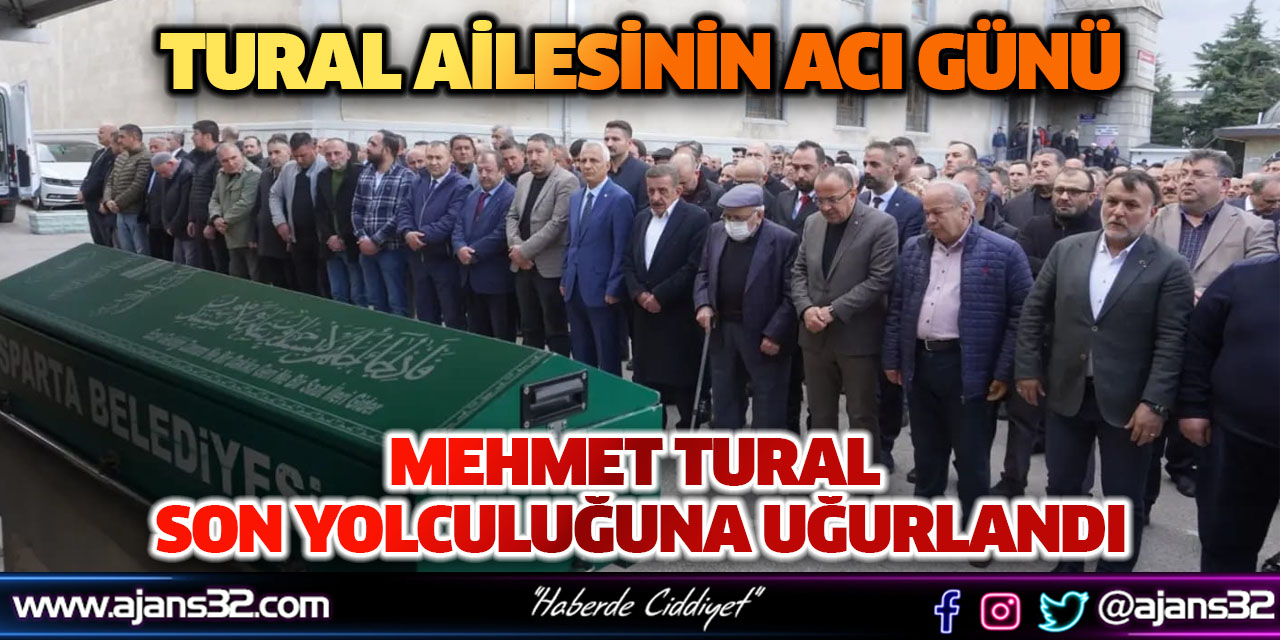 Mehmet Tural Son Yolculuğuna Uğurlandı