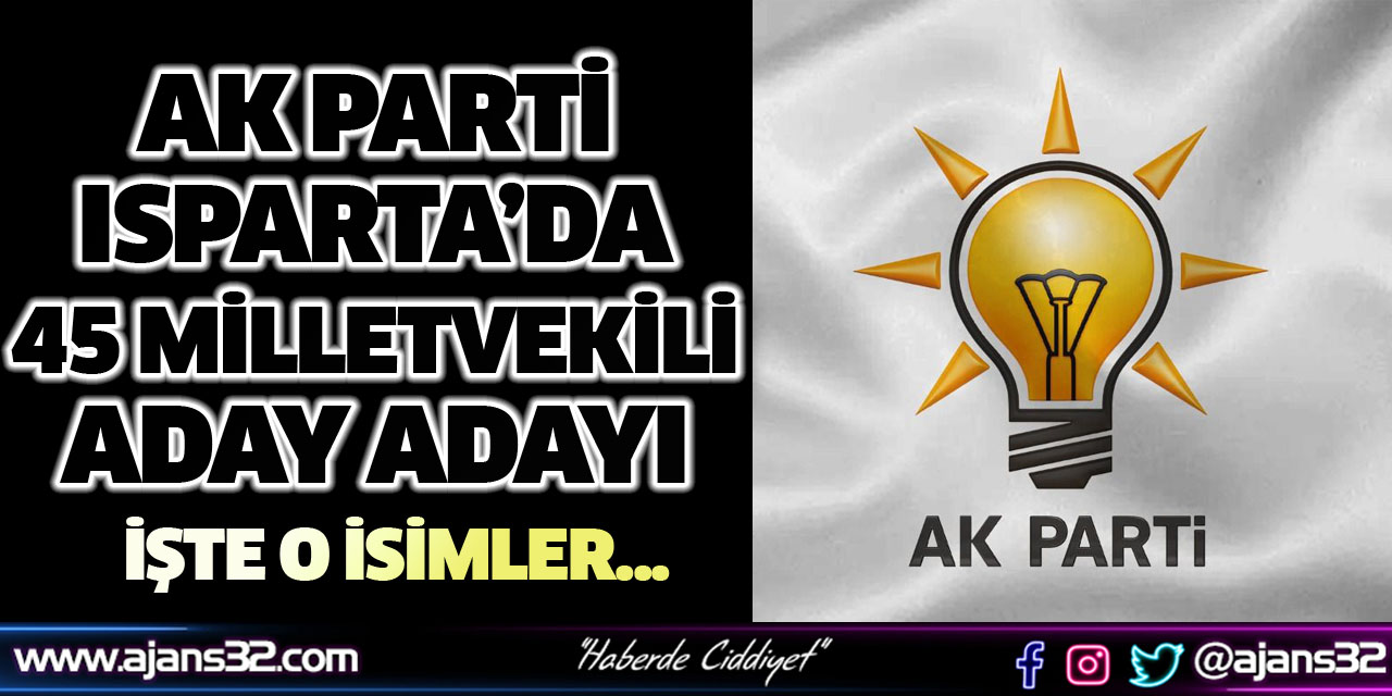 Ak Parti’de 45 Milletvekili Aday Adayı Çıktı