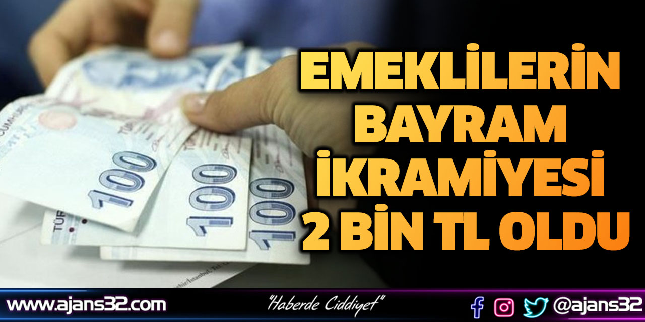 Emeklilerin Bayram İkramiyesi 2 Bin TL Oldu