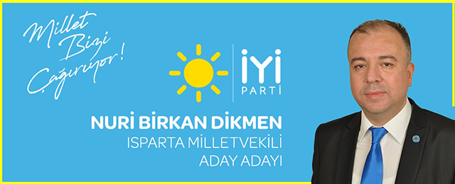 Isparta İyi Parti Milletvekili Aday Adayı N.Birkan DİKMEN