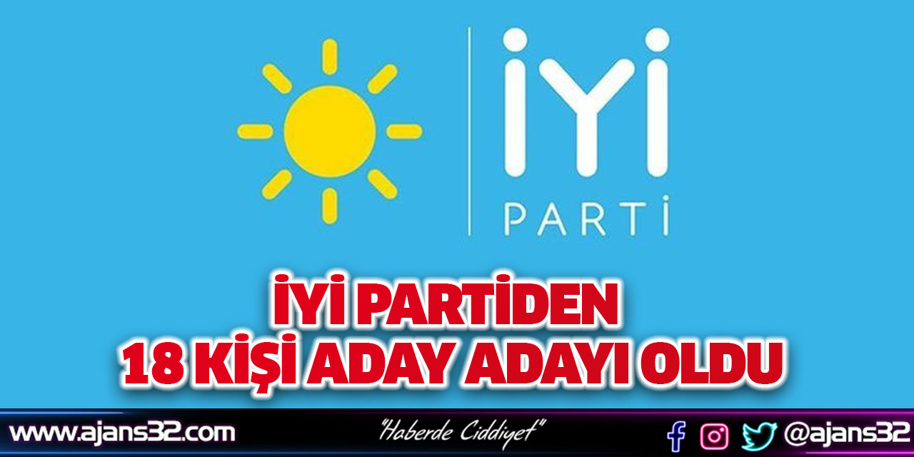 İYİ Partiden 18 Kişi Aday Adayı Oldu