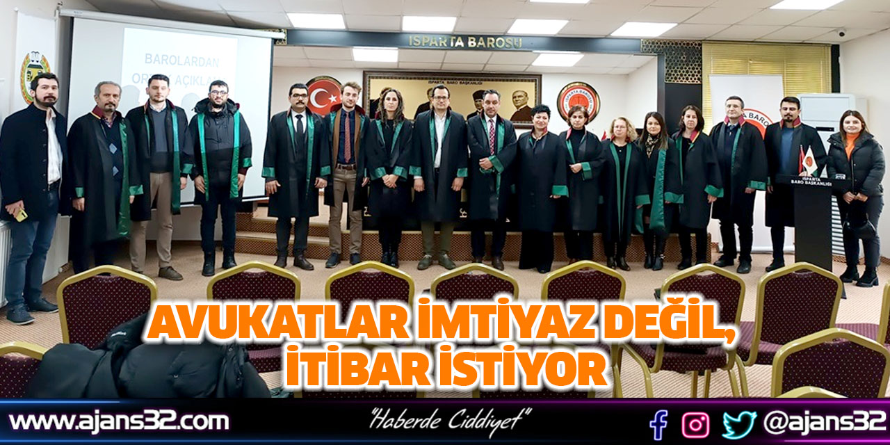 Avukatlar İmtiyaz Değil, İtibar İstiyor