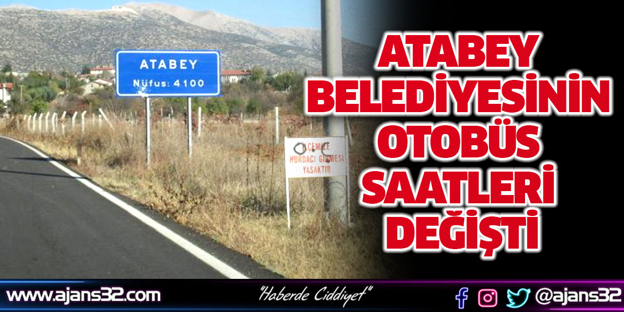 Atabey Belediyesinin Otobüs Saatleri Değişti