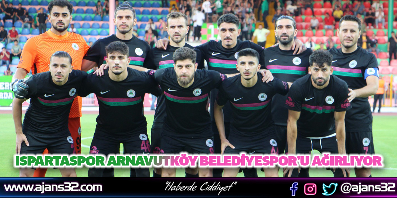 Ispartaspor Arnavutköy Belediyespor’u Ağırlıyor