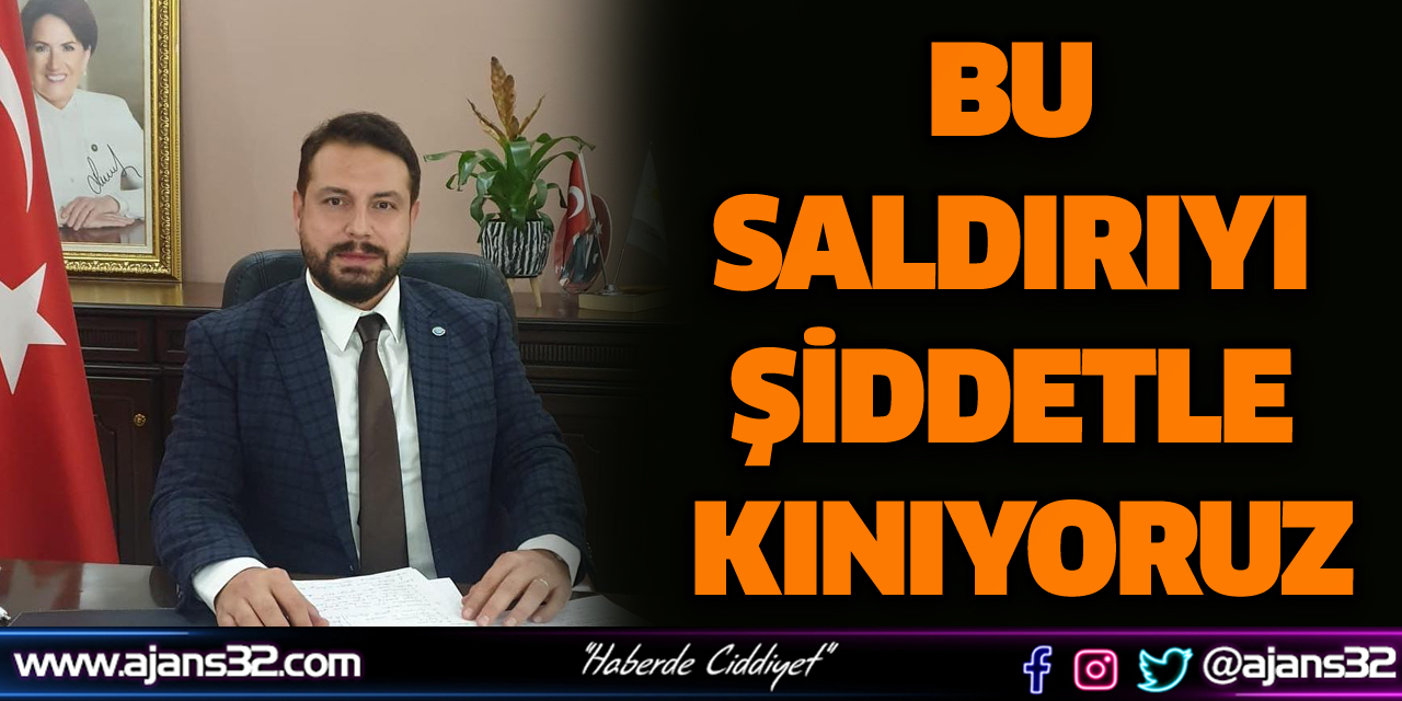 Bu Saldırıyı Şiddetle Kınıyoruz