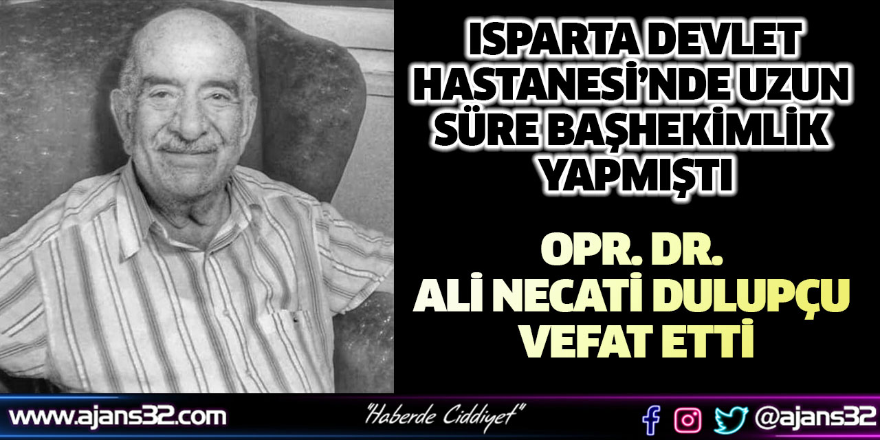 Opr. Dr. Ali Necati Dulupçu Vefat Etti