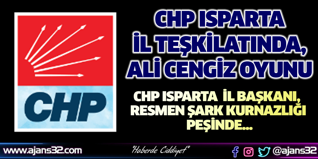 CHP Isparta İl Teşkilatında,  Ali Cengiz Oyunu