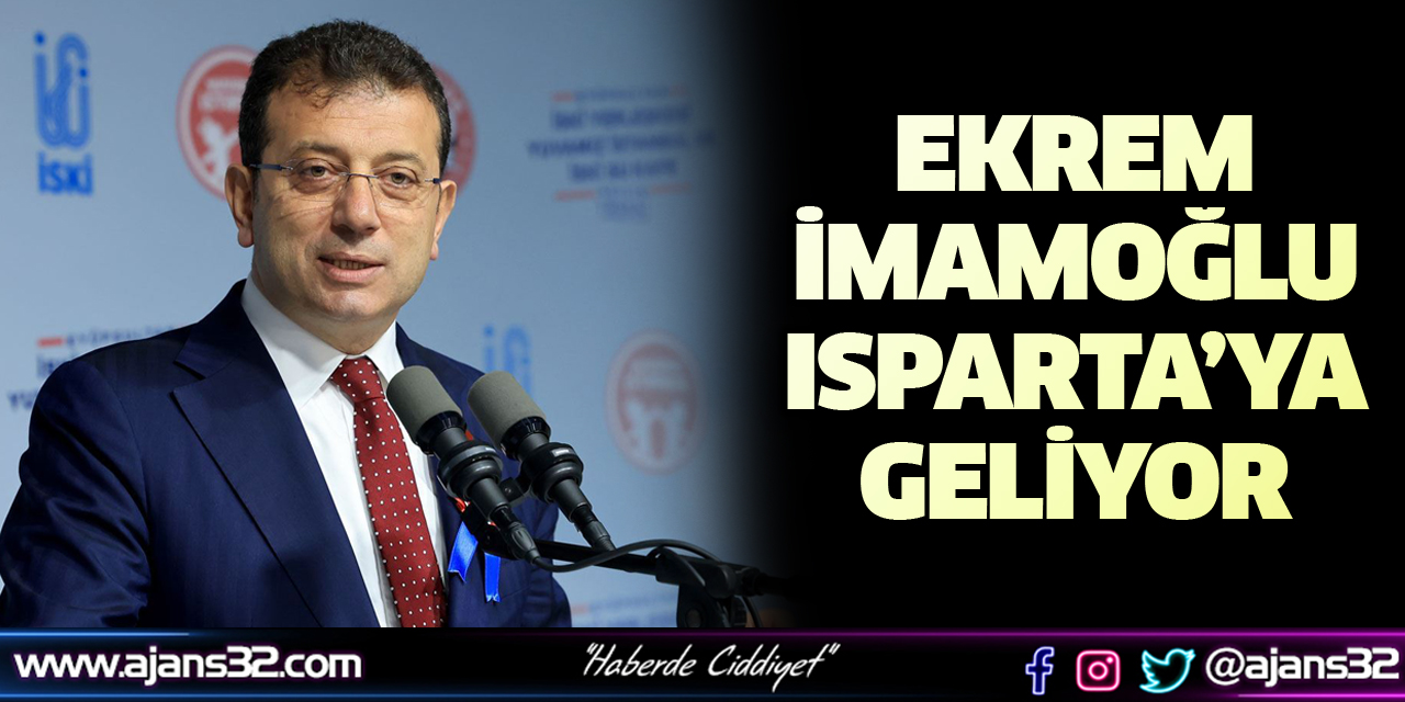 Ekrem İmamoğlu Isparta'ya Geliyor