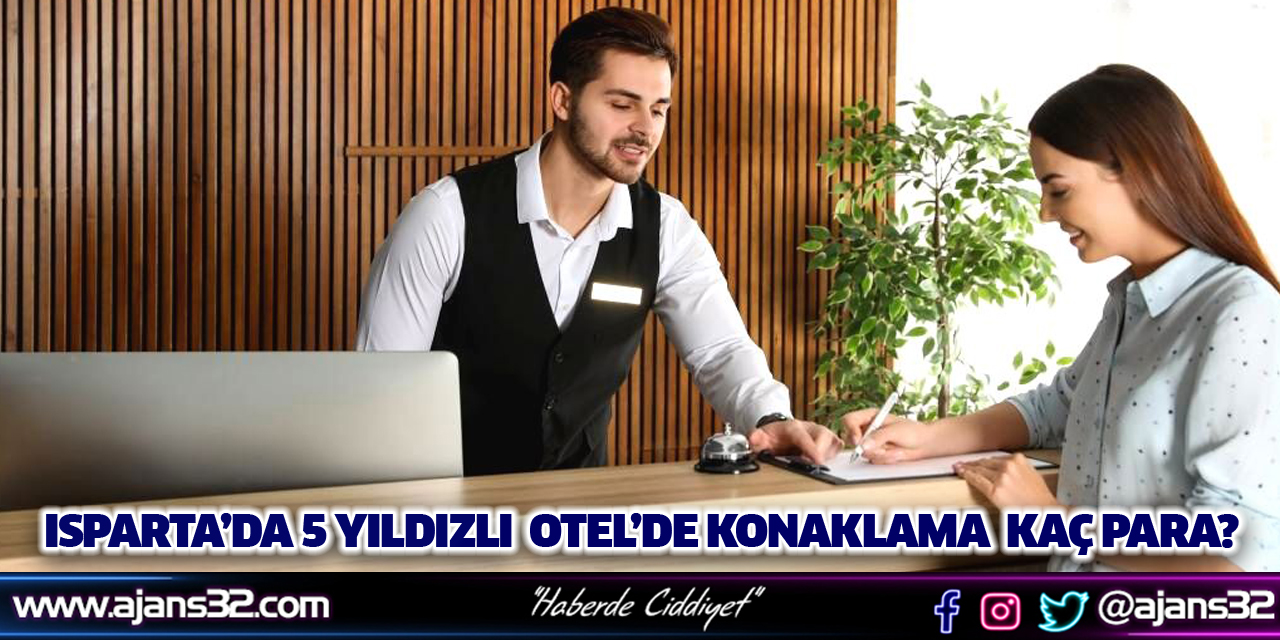 Isparta’da 5 Yıldızlı Otel’de Konaklama Kaç Para?