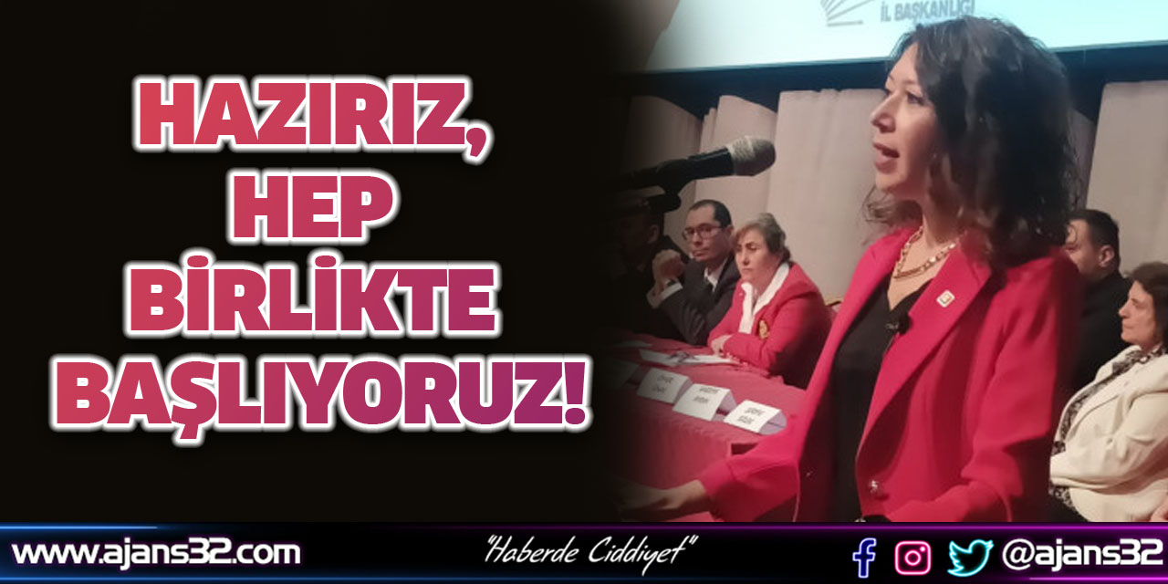 Hazırız, Hep Birlikte Başlıyoruz!