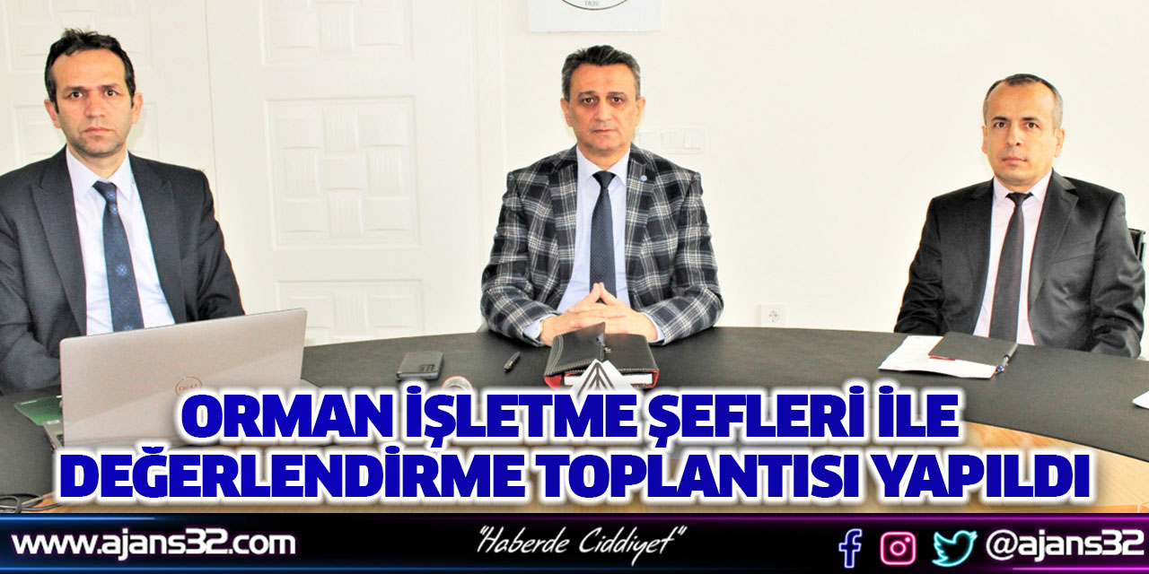 Orman İşletme Şefleri ile Değerlendirme Toplantısı Yapıldı