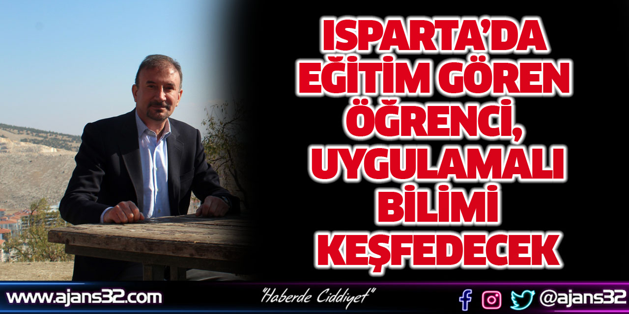 Isparta’da Eğitim Gören Öğrenci, Uygulamalı Bilimi Keşfedecek