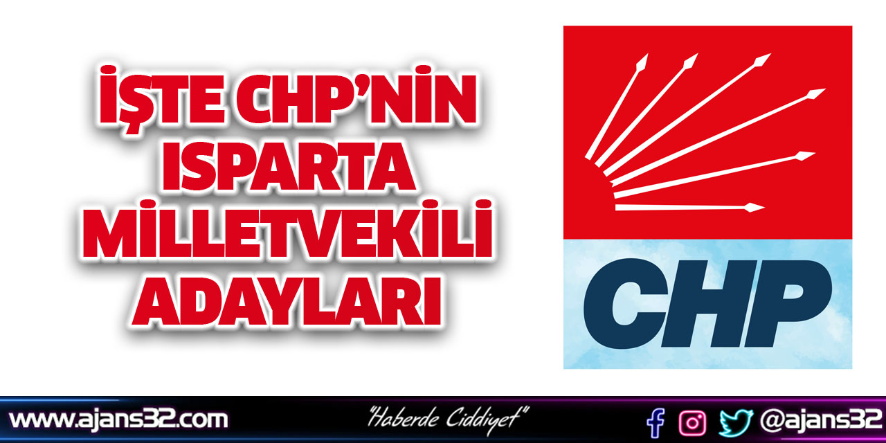 İşte CHP Isparta Milletvekili Listesi