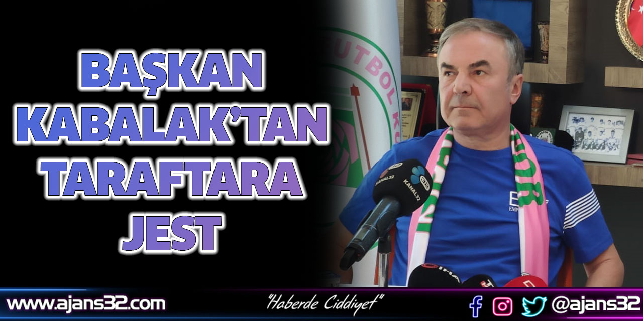 Başkan Kabalak'tan Taraftara Jest