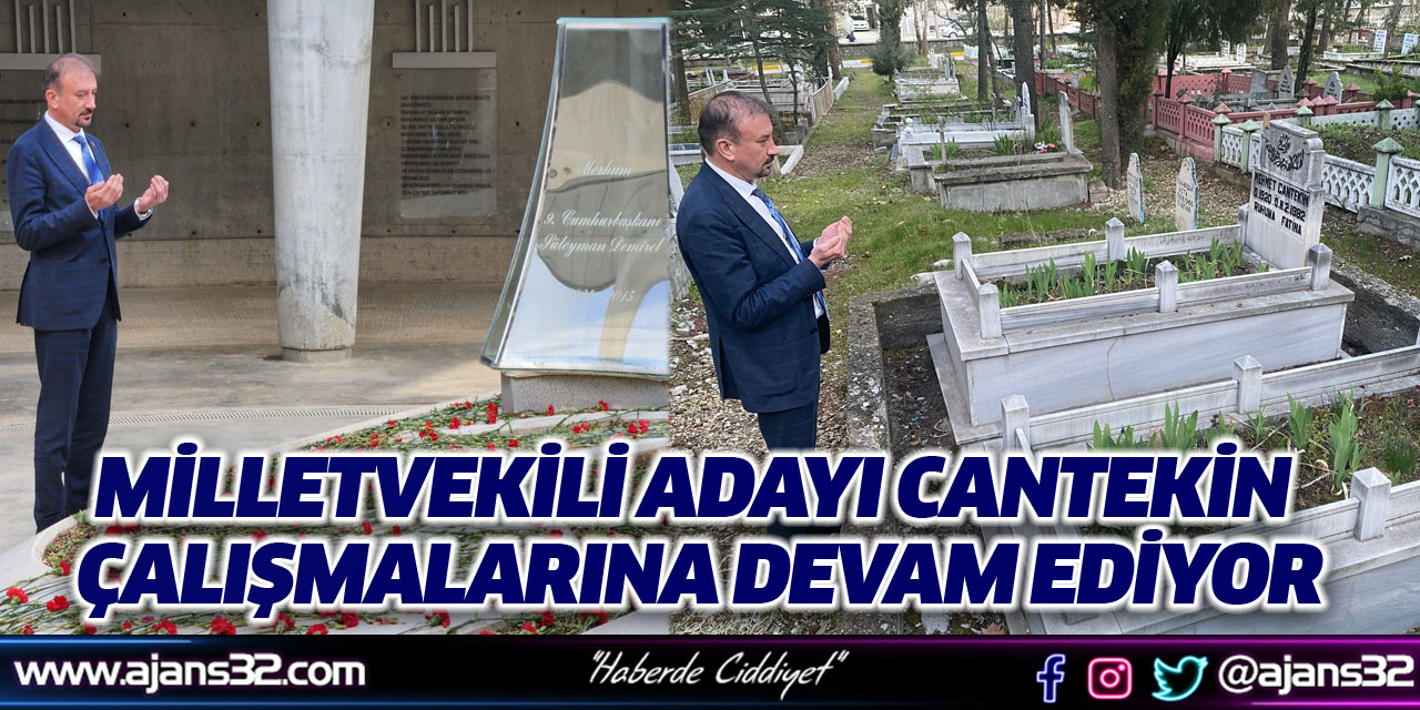 Milletvekili Adayı Cantekin Çalışmalarına Devam Ediyor