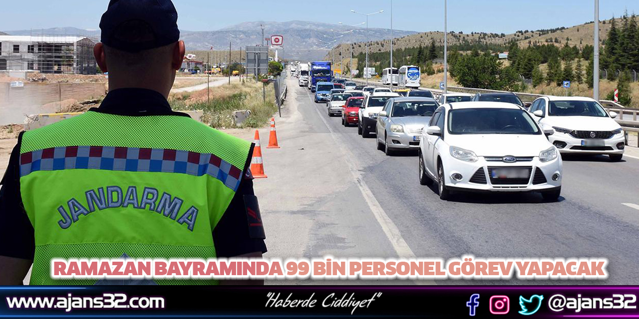 Ramazan Bayramı'nda 99 Bin Personel Görev Yapacak