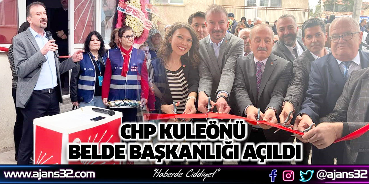 CHP Kuleönü Belde Başkanlığı Açıldı