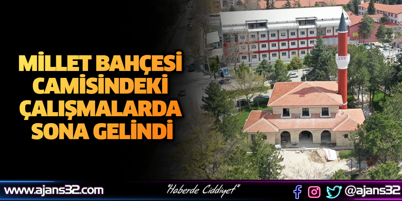 Millet Bahçesi Camisindeki Çalışmalarda Sona Gelindi