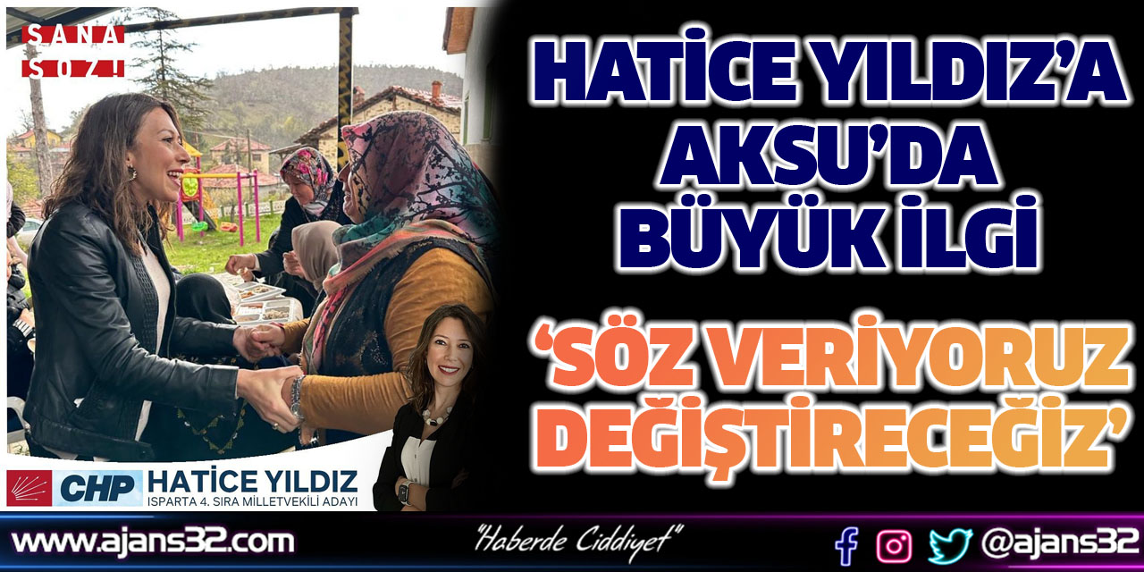 Hatice Yıldız’a Aksu’da Büyük İlgi