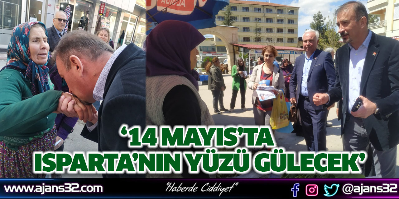 ‘14 Mayıs’ta Isparta’nın Yüzü Gülecek’