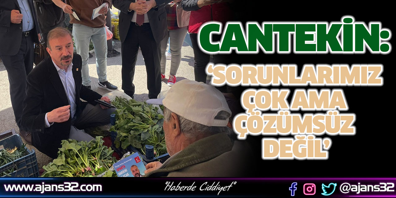 Cantekin: ‘Sorunlarımız Çok Ama Çözümsüz Değil’