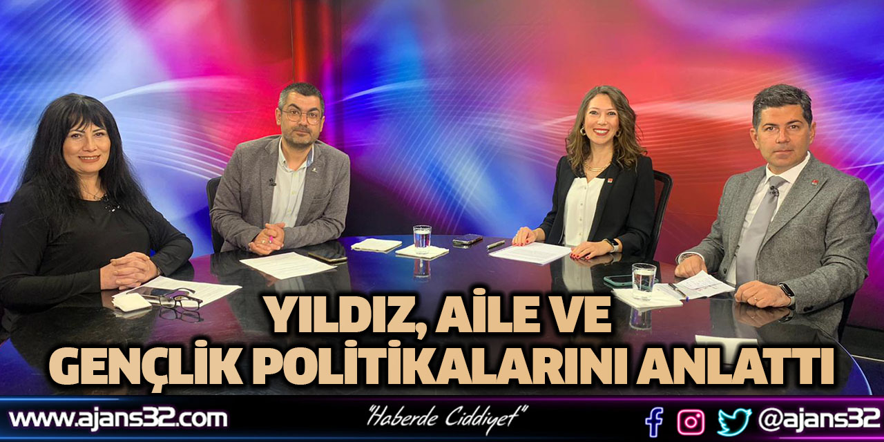 Yıldız, Aile ve Gençlik Politikalarını Anlattı