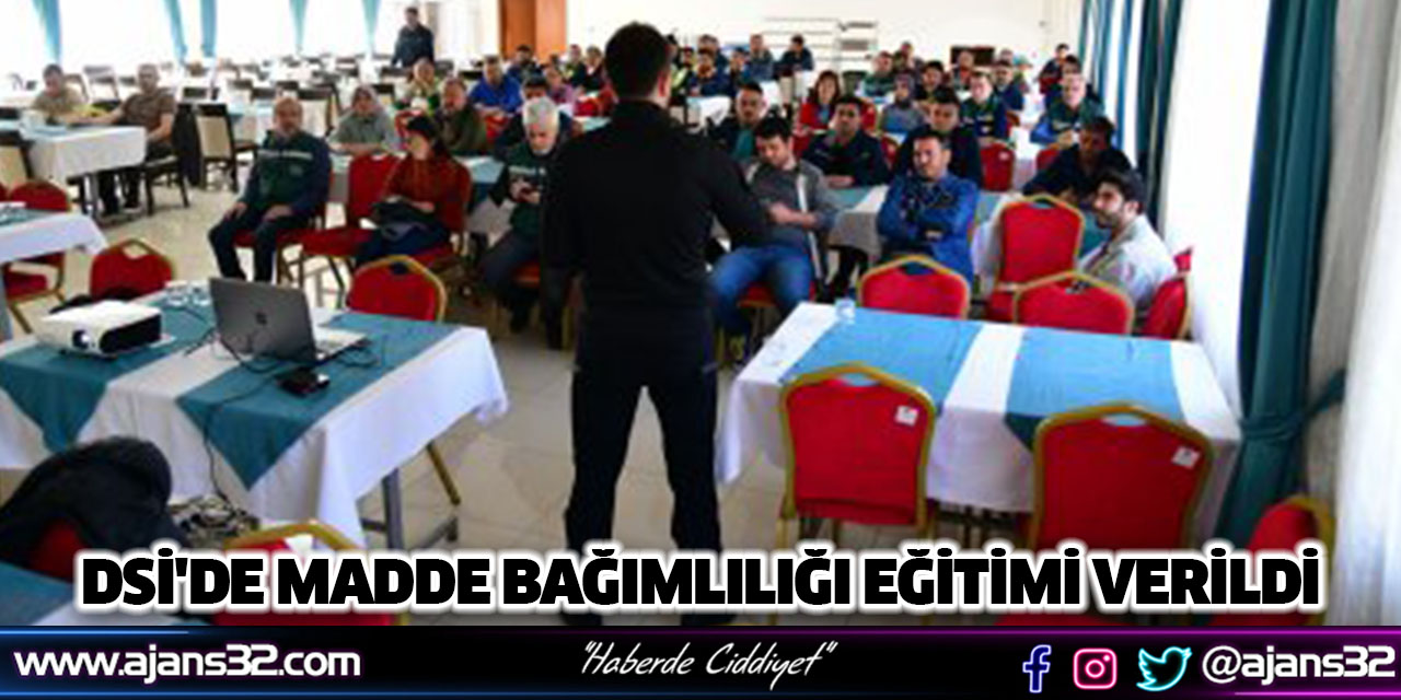 DSİ'de Madde Bağımlılığı Eğitimi Verildi