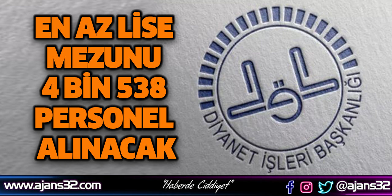 En Az Lise Mezunu 4 Bin 538 Personel Alınacak