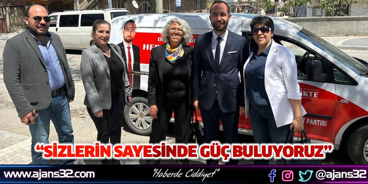 “Sizlerin Sayesinde Güç Buluyoruz”