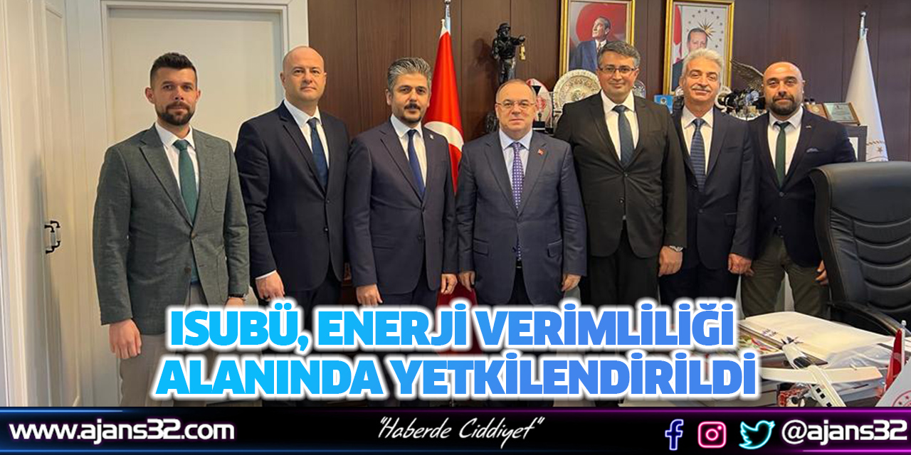 ISUBÜ, Enerji Verimliliği Alanında Yetkilendirildi