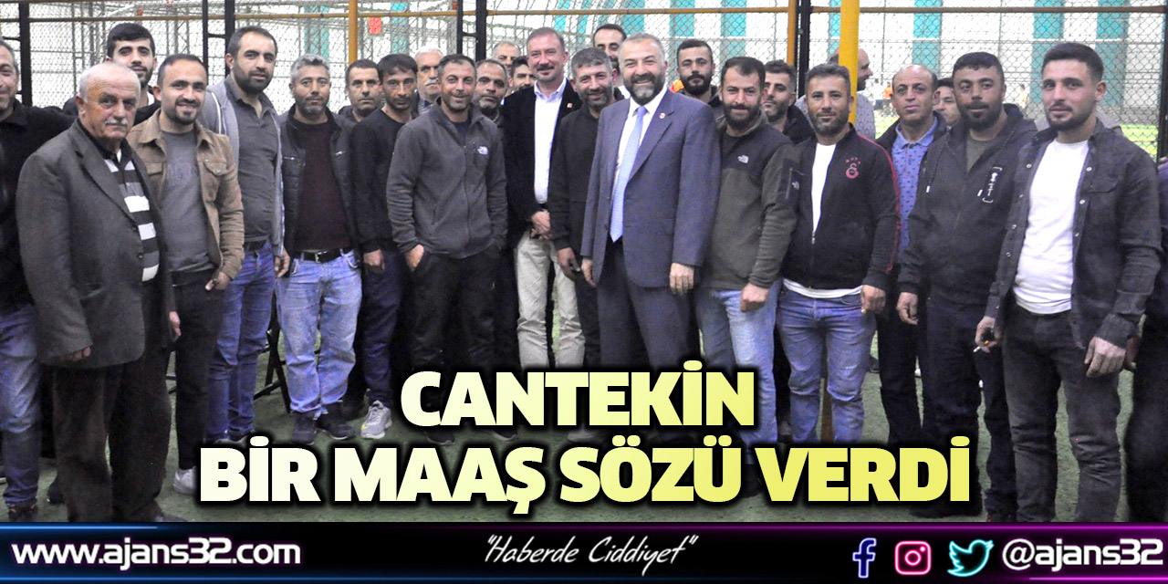 Cantekin Bir Maaş Sözü Verdi