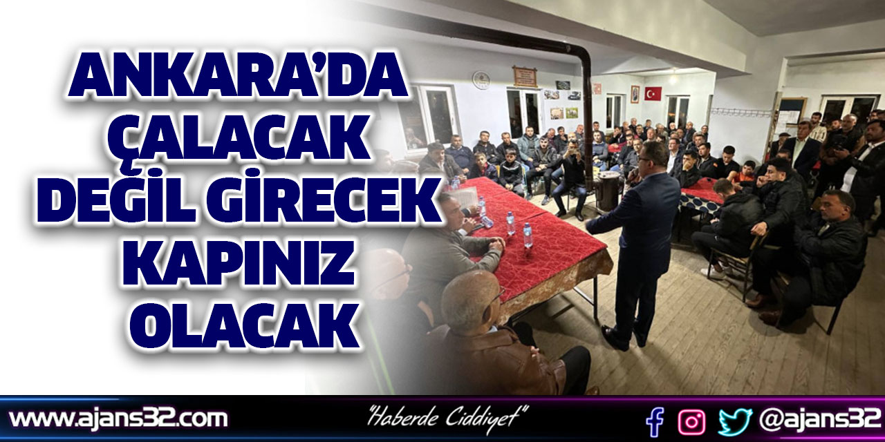 Ankara’da Çalacak Değil Girecek Kapınız Olacak