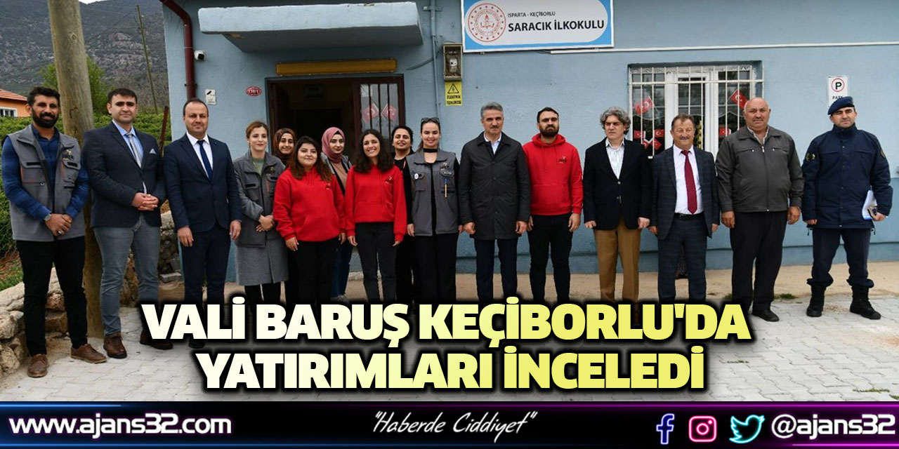 Vali Baruş Keçiborlu'da Yatırımları İnceledi