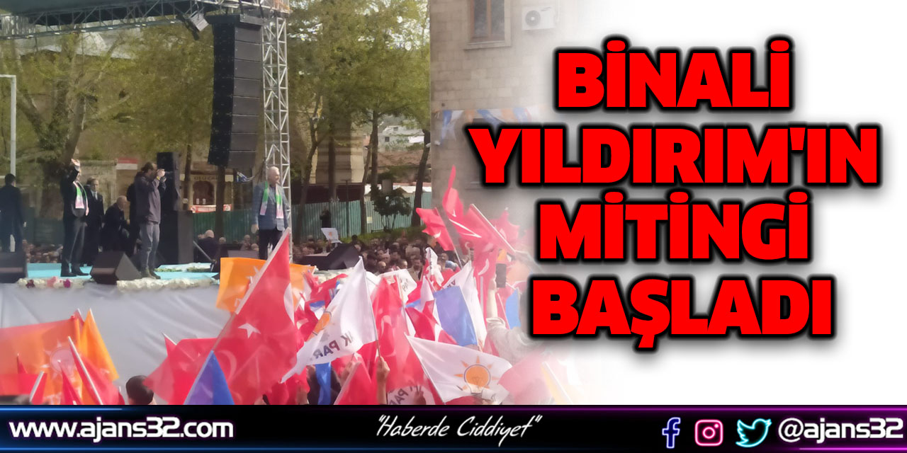 Binali Yıldırım'ın Mitingi Başladı