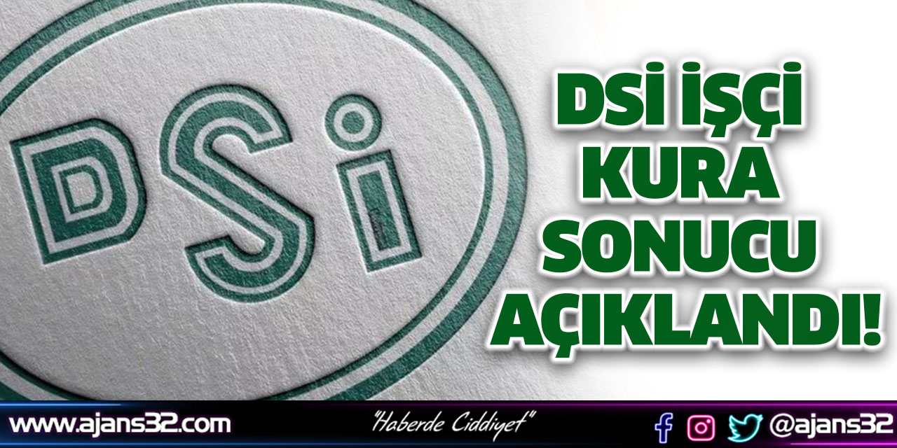 Dsi İşçi Kura Sonucu Açıklandı!