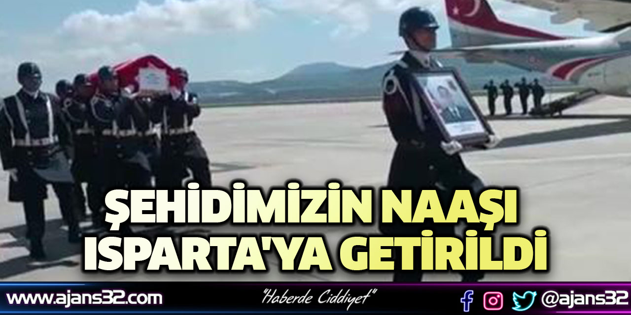 Şehidimizin Naaşı Isparta'ya Getirildi