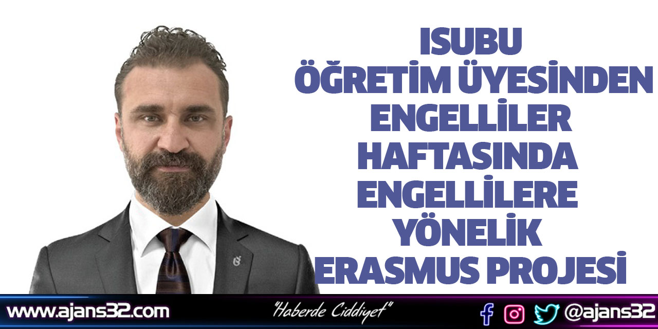 ISUBU Öğretim Üyesinden Engelliler Haftasında Engellilere Yönelik ERASMUS Projesi